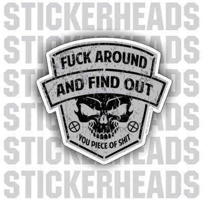 Fuck Around and Find Out Piece of Shit Skull - Funny Sticker