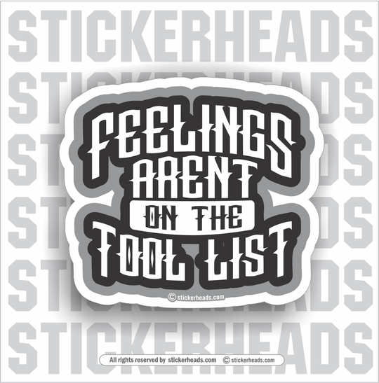 Feelings Aren't on the Tool List - Work Union Misc Funny Sticker