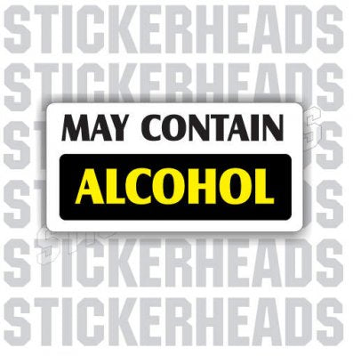 May Contain Alcohol Drinking Drunk - Coffee Tumbler Sticker