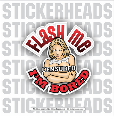 Flash ME I'm BORED - Sexy Chick  - Teamsters Trucker Trucking Sticker