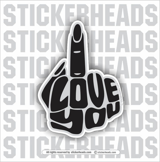 I LOVE YOU - Flip Off Finger - female -Funny Sticker