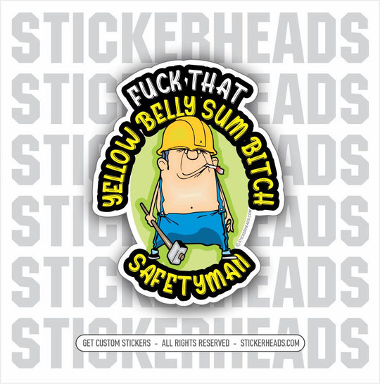 Fuck That Yellow Belly SAFETYMAN - SAFETY - Work Job Sticker