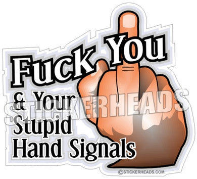 Fuck You & Your Stupid Hand Signals - Excavator Operator - Back Hoe  Heavy Equipment - Crane Operator Sticker