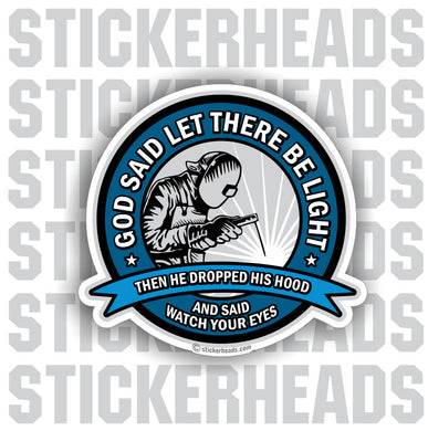 God said Let There Be Light -   - welding weld sticker
