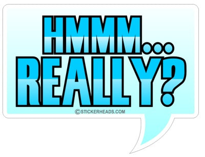 Hmmm... Really - Funny Sticker