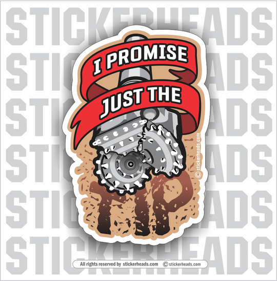I Promise Just The TIP - Drilling Head - Driller Drilling Oilfield Rig Sticker