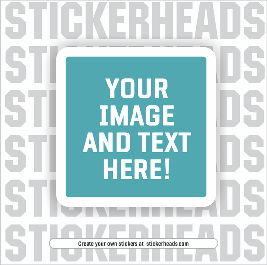 Make Your Own | SQUARE STICKER | Upload Your Photo Or Custom Design - Sticker