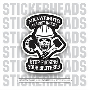 Millwrights Against Incest - Millwright Millwrights -  Sticker