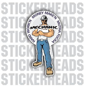 Hard Work'n Money Make'n Mutha Fucka -  Mechanic Mechanics - Cartoon Guy  - Sticker