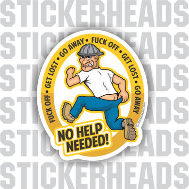 No Help Needed - Fuck off get lost go away  - Running cartoon guy -  Misc Union Sticker