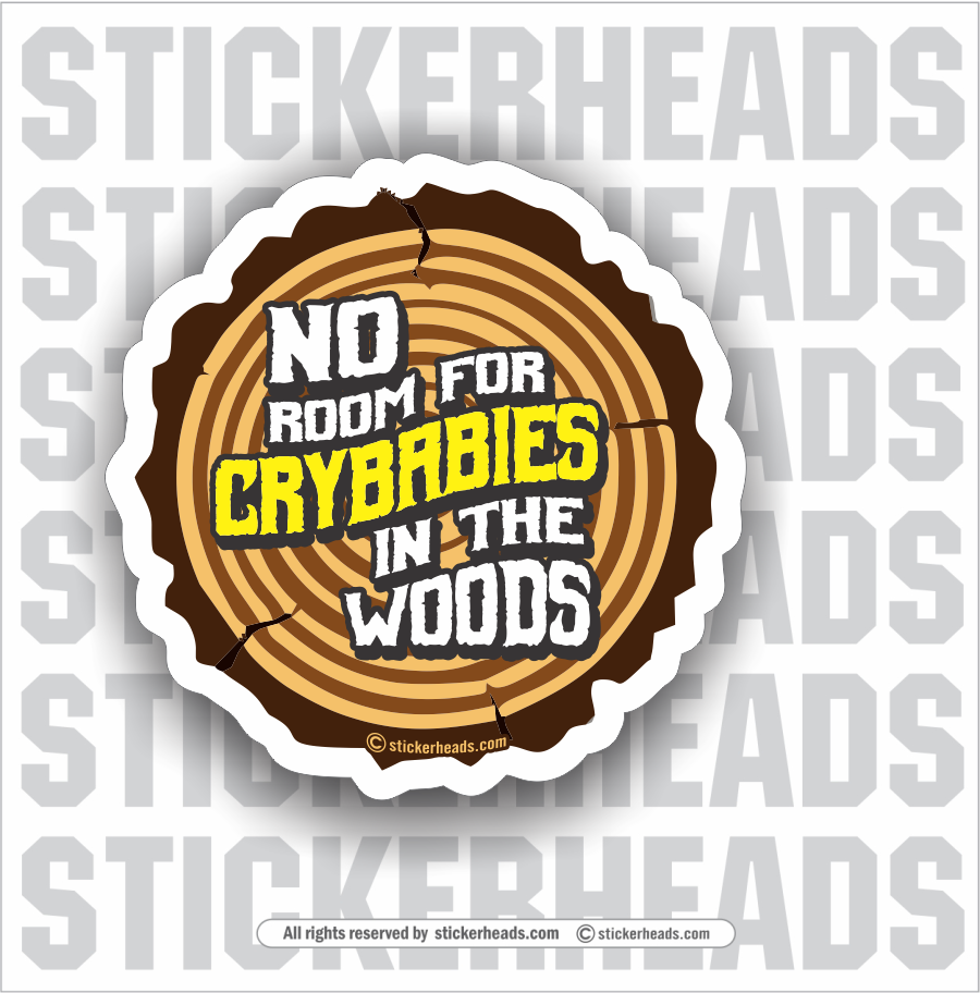 No Room For Crybabies in the Woods - Loggers Logging Sticker