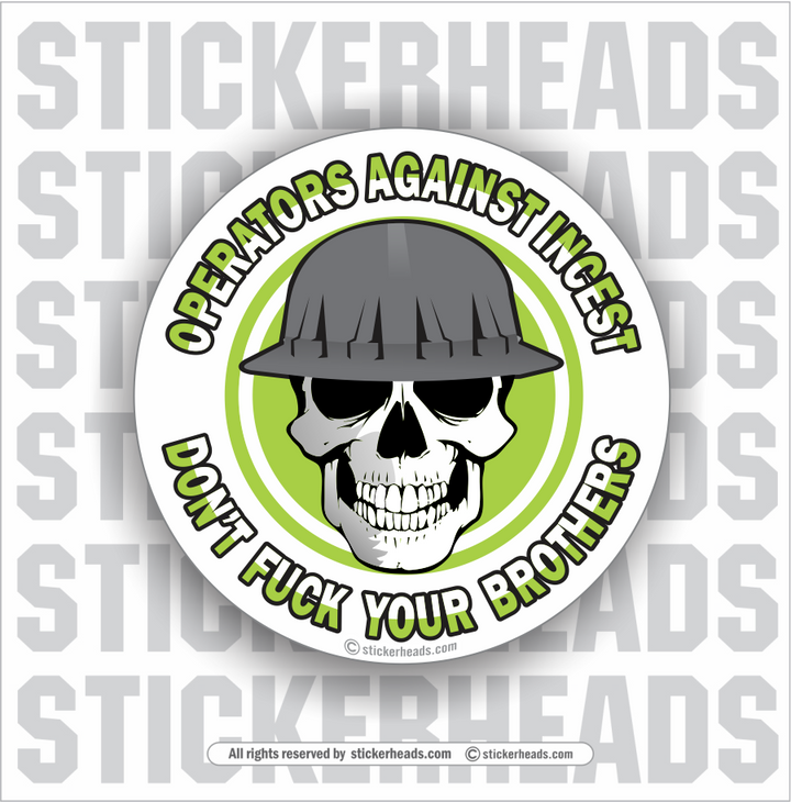 Operators Against Incest -Don't Fuck Your Brothers - Crane Operator Sticker