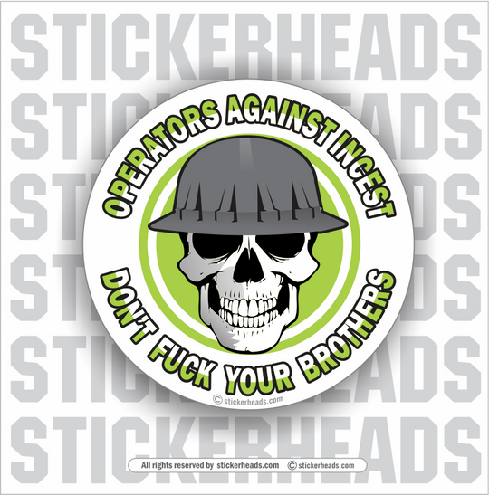Operators Against Incest -Don't Fuck Your Brothers - Crane Operator Sticker