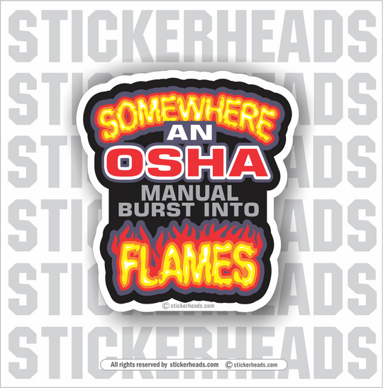 Somewhere an OSHA Manual Burst into FLAMES - Funny Sticker