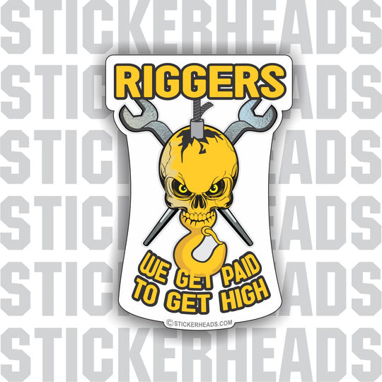 Riggers Paid to get HIGH - Skull with crossed spud wrenches - Rigger Riggers Sticker