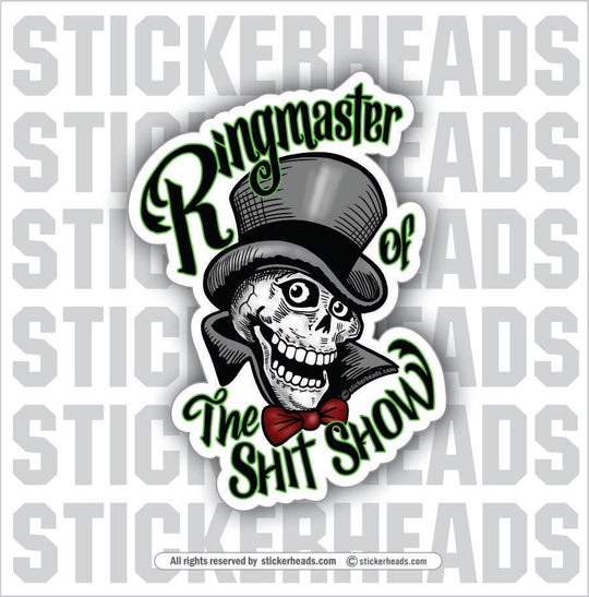 Ringmaster of the SHIT SHOW - Skull top hat - Work Job Funny Sticker
