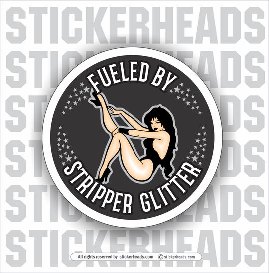 Fueled By Stripper Glitter - Work Union Misc Funny Sticker
