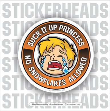 Suck It Up Princess - No Snowflakes Allowed - No Cry Baby - Work Job misc Union  - Sticker