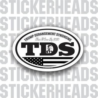 Trump Derangement Syndrome - 2020 - TDS Funny Sticker