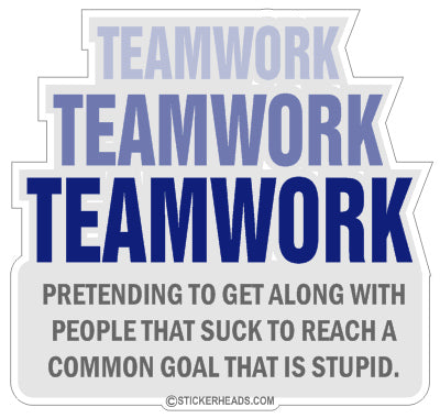 Teamwork Pretending to get along with people - Work Job Sticker