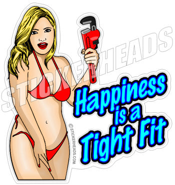 Happiness is a TIGHT Fit Sexy Chick - Pipefitters Plumbers Sticker