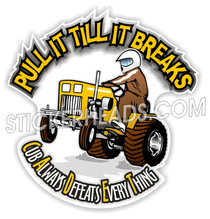 Pull Till It Breaks CADET Farm tractor Diesel Sticker