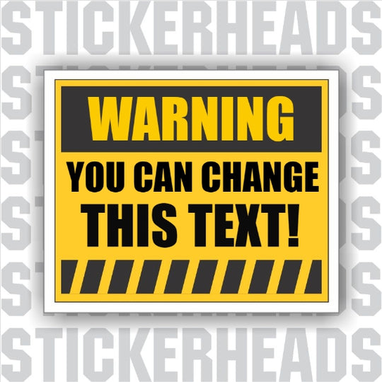 Warning Sign - Custom Text Message - Make Your Own Sticker