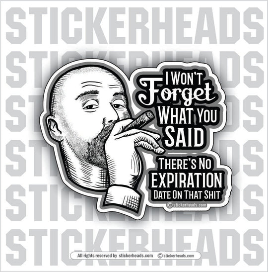 I won't FORGET what you said - Work Job Funny Sticker