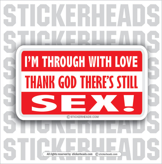 Through With Love Sex  - Attitude Sticker