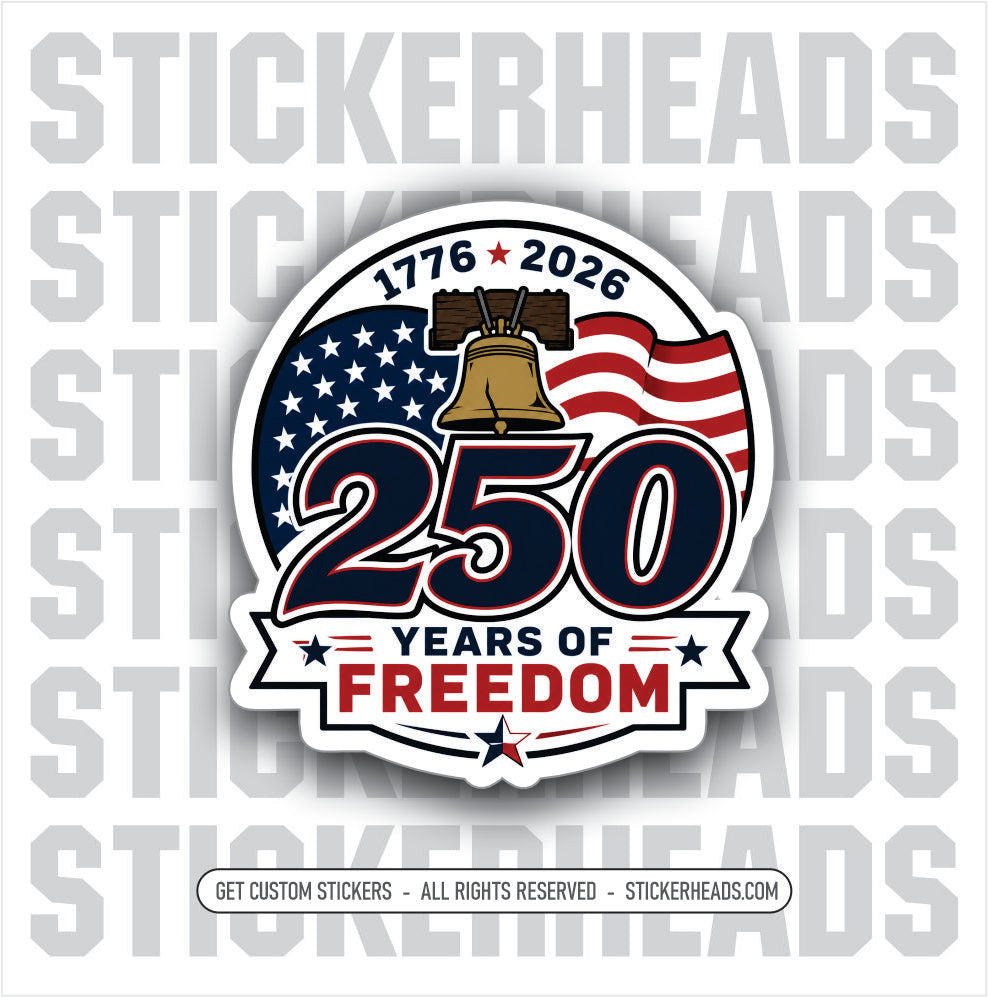 250 YEARS FREEDOM DESIGN #1  - Patriotic Misc Sticker