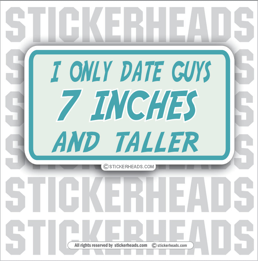 Only Date Guys 7 Inches and Taller - Attitude Sticker