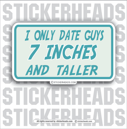 Only Date Guys 7 Inches and Taller - Attitude Sticker