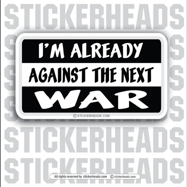 Against Next War- Attitude Sticker