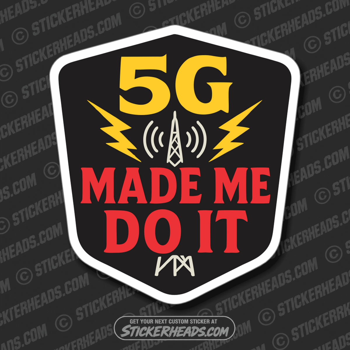 5 G 5G MADE ME DO IT  - Conspiracy Sticker