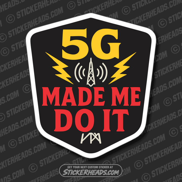 5 G 5G MADE ME DO IT  - Conspiracy Sticker
