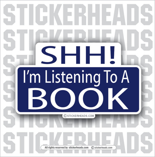 Shh! I'm Listening to A Book - Attitude Sticker