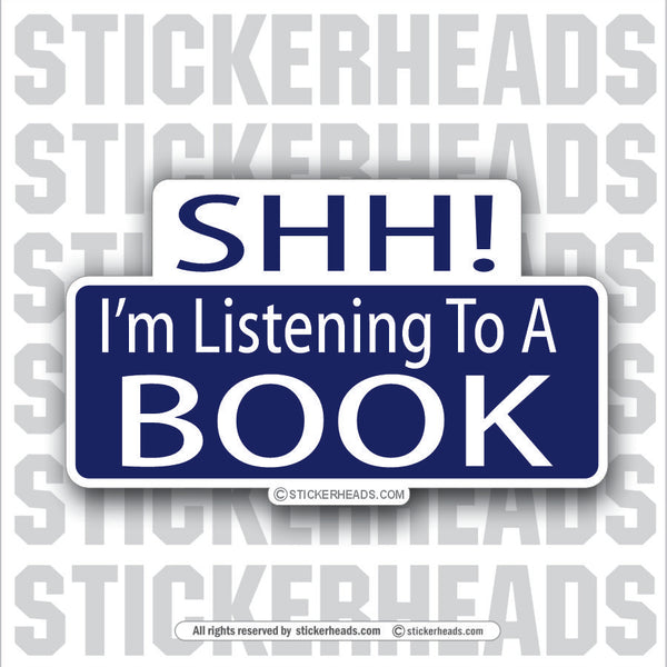 Shh! I'm Listening to A Book - Attitude Sticker
