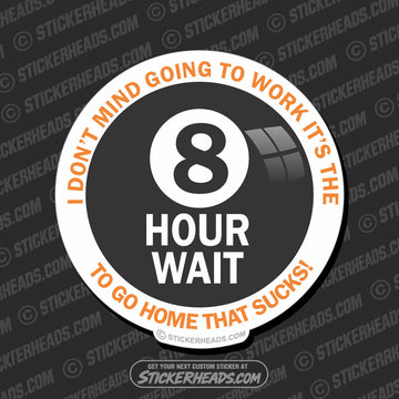 8 Hour Wait - Work Job  - Sticker