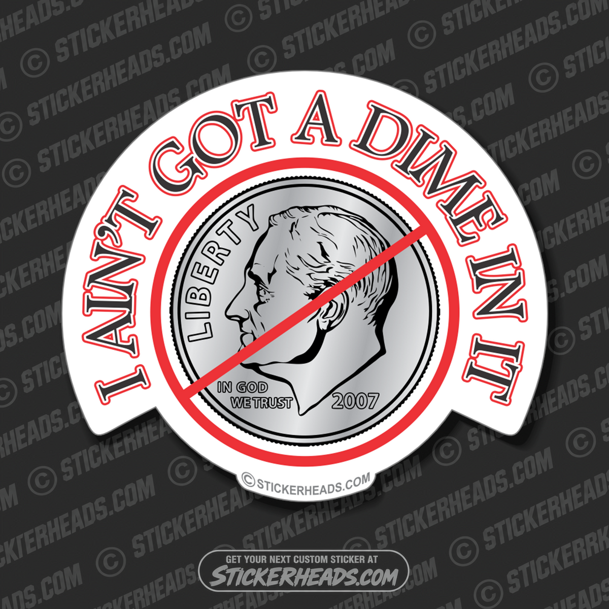 I Ain't got a Dime in it - Funny Sticker