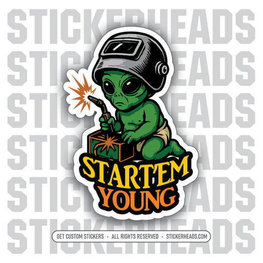START'EM YOUNG ALIEN BABY WELDER - Weld Welder Union Mic Funny Sticker