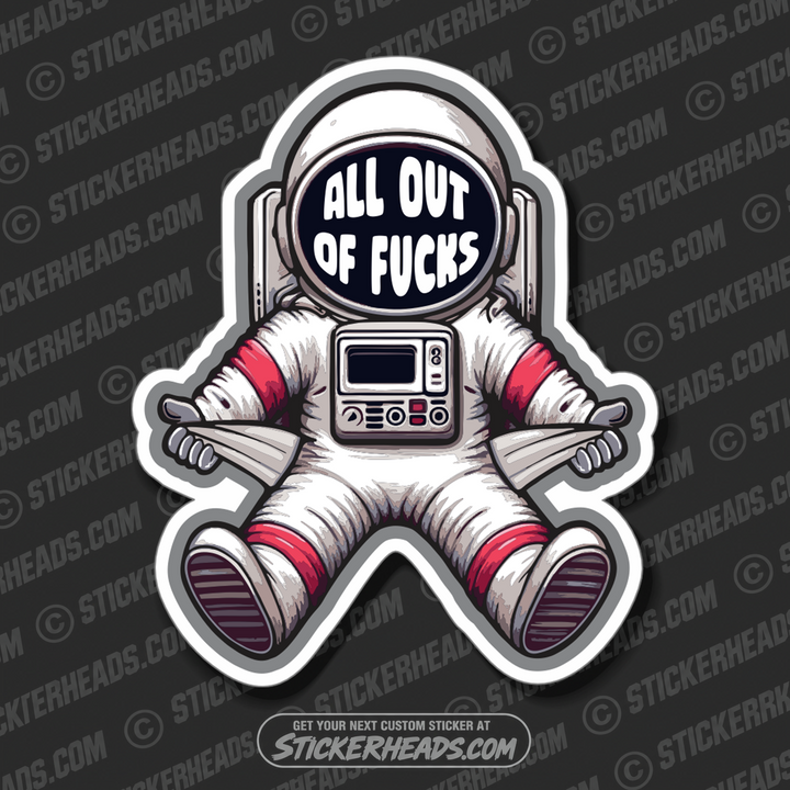 ALL OUT OF FUCKS - ASTRONAUT  -  funny Sticker Work Union Sticker