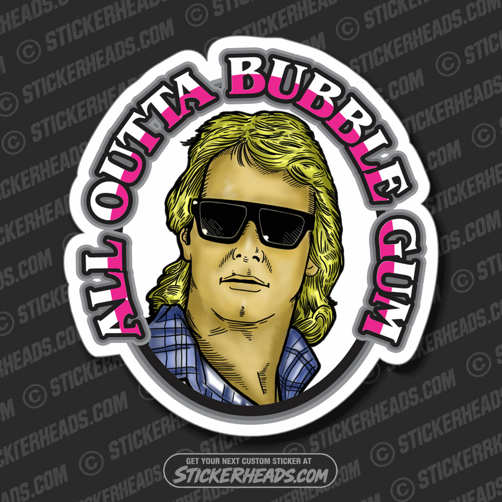 ALL OUTTA BUBBLE GUM - THEY LIVE - Work Union Misc Funny Sticker