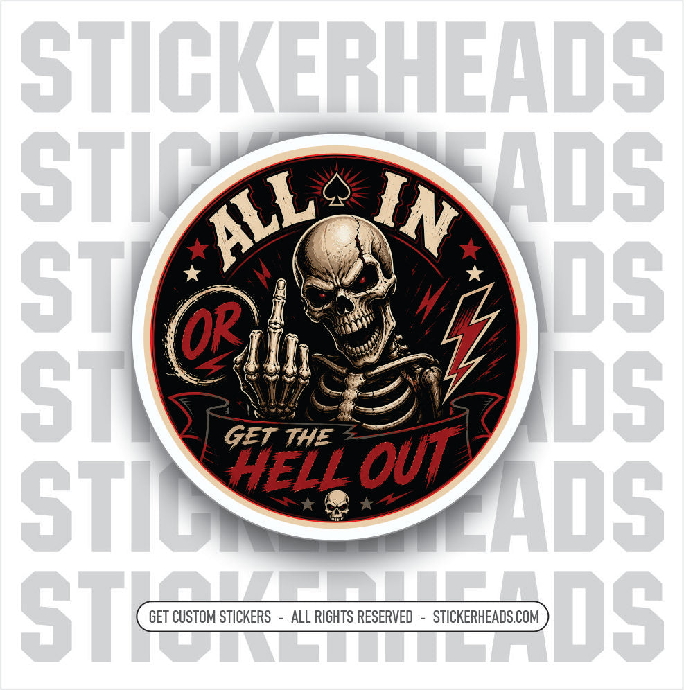 ALL IN OR GET THE HELL OUT - SKELLETON - funny sticker