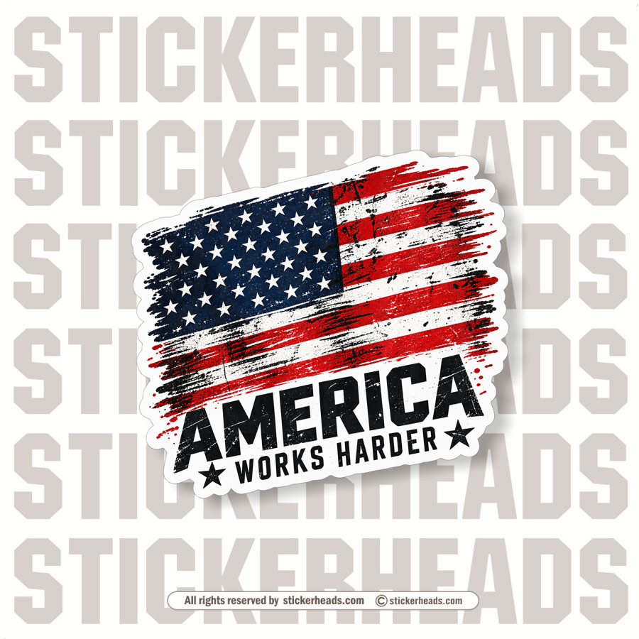 AMERICAN WORKS HARDER - USA FLAG - USA Flag Sticker