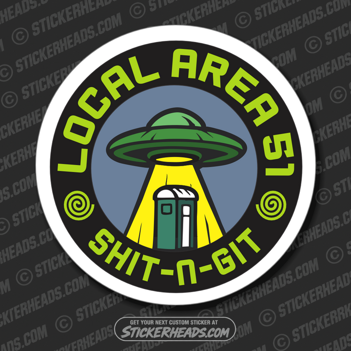 UFO - LOCAL AREA 51 - SHIT N GIT - Conspiracy Sticker