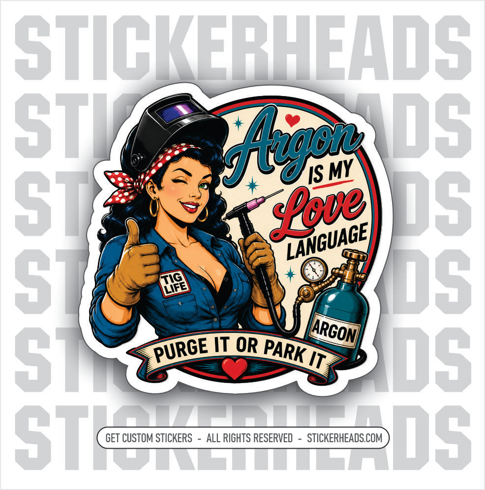 ARGON IS MY LOVE LANGUAGE - RETRO SEXY CHICK - welder welding sticker