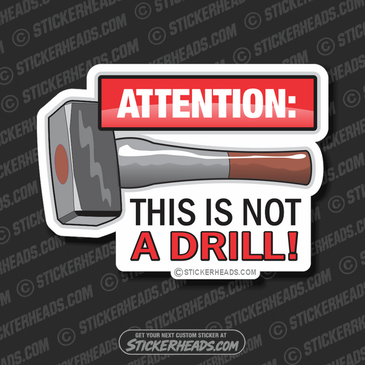 Attention This is not a drill - Work Job   -  Sticker