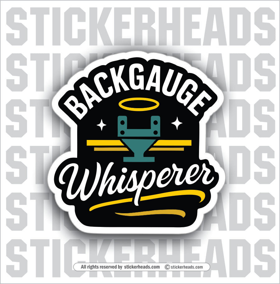 BACKGAUGE WHISPERER - PRESS BREAK OPERATOR - Union Funny Work Misc Sticker