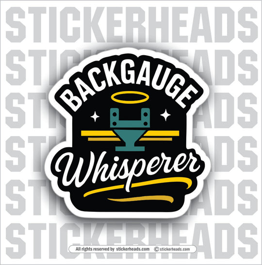 BACKGAUGE WHISPERER - PRESS BREAK OPERATOR - Union Funny Work Misc Sticker