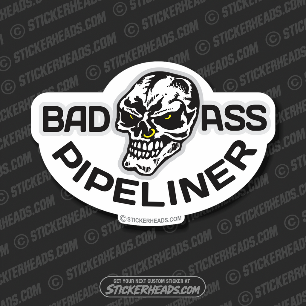 Bad Ass Pipeliner Skull - Pipe Line Pipeliner -  Sticker
